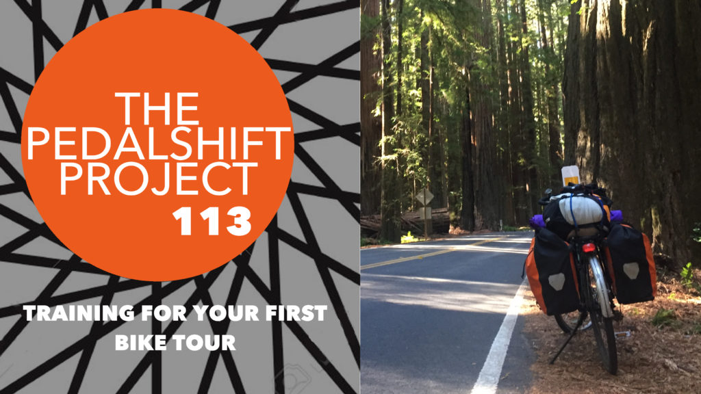 The Pedalshift Project 113: Training for your first bike tour
