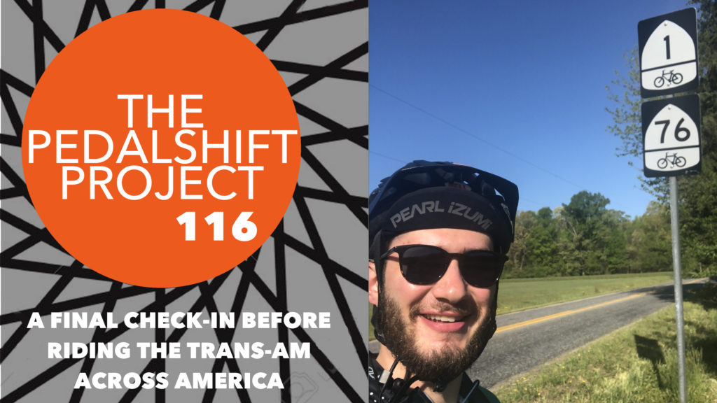 Pedalshift 116 - A final check-in before riding the Trans-Am across America