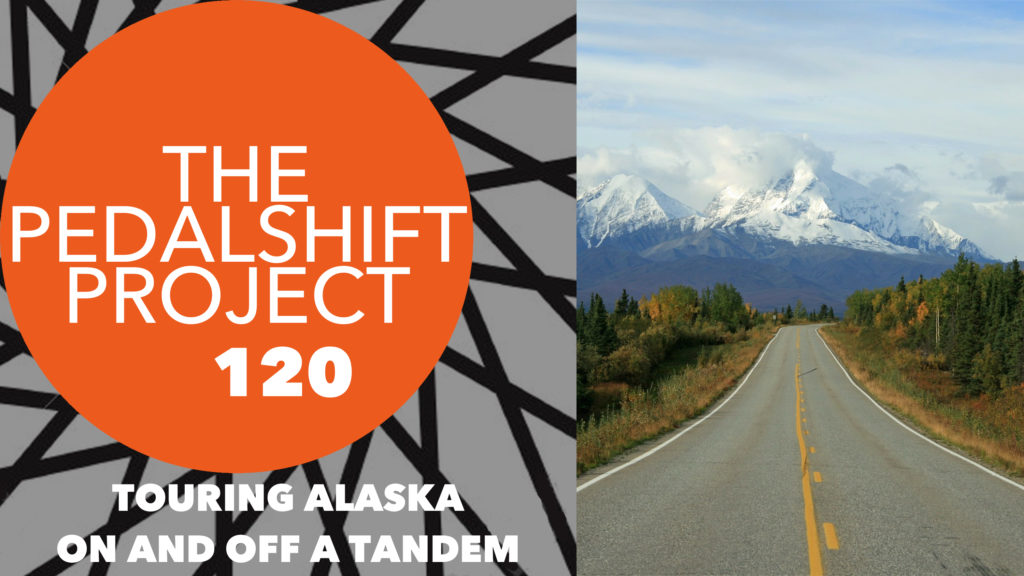 Pedalshift 120: Touring Alaska