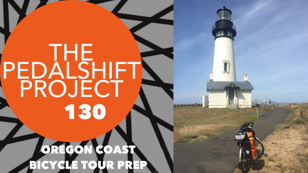 The Pedalshift Project 130: Oregon coast bicycle tour prep