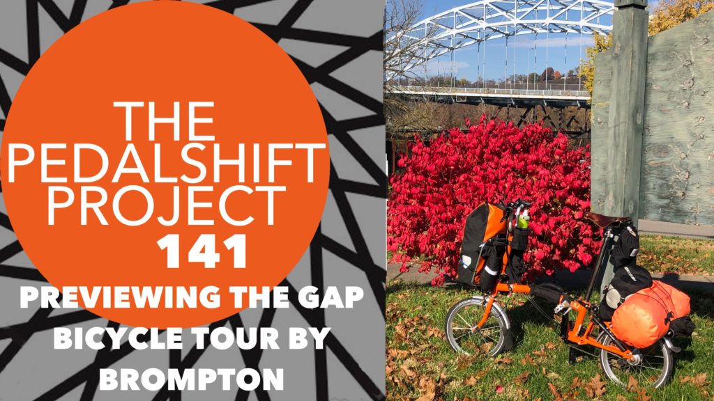 The Pedalshift Project 141: Previewing the GAP bicycle tour by Brompton