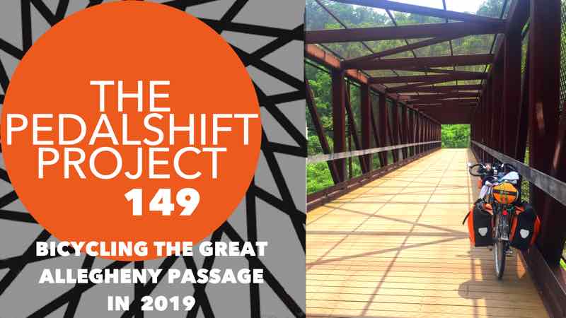 The Pedalshift Project 149: Bicycling the Great Allegheny Passage 2019
