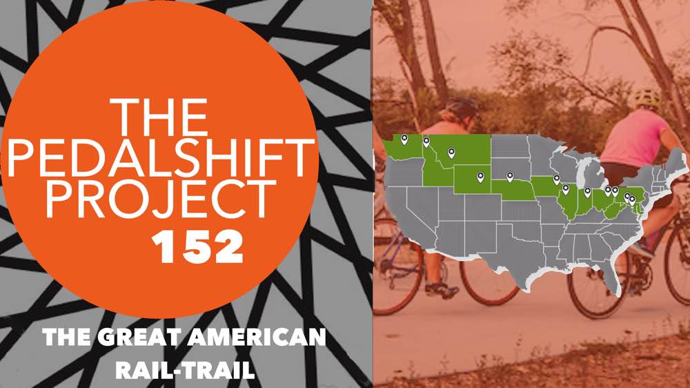 The Pedalshift Project 152: The Great American Rail-Trail