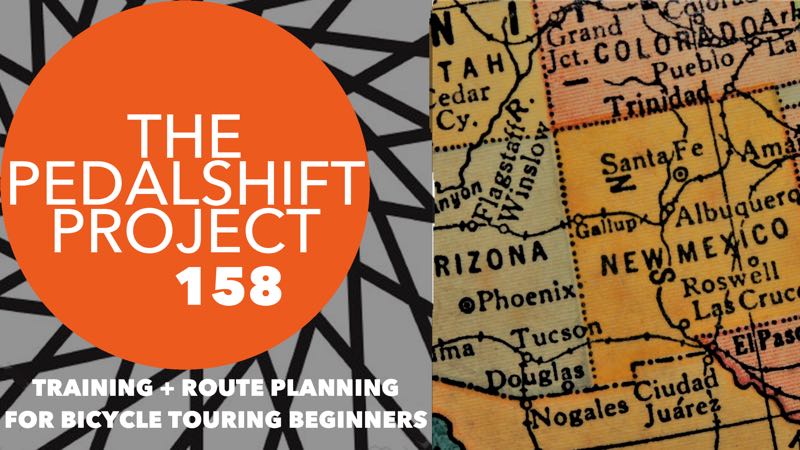 Pedalshift Project 158- Training and Route Planning for Bicycle Touring Beginners