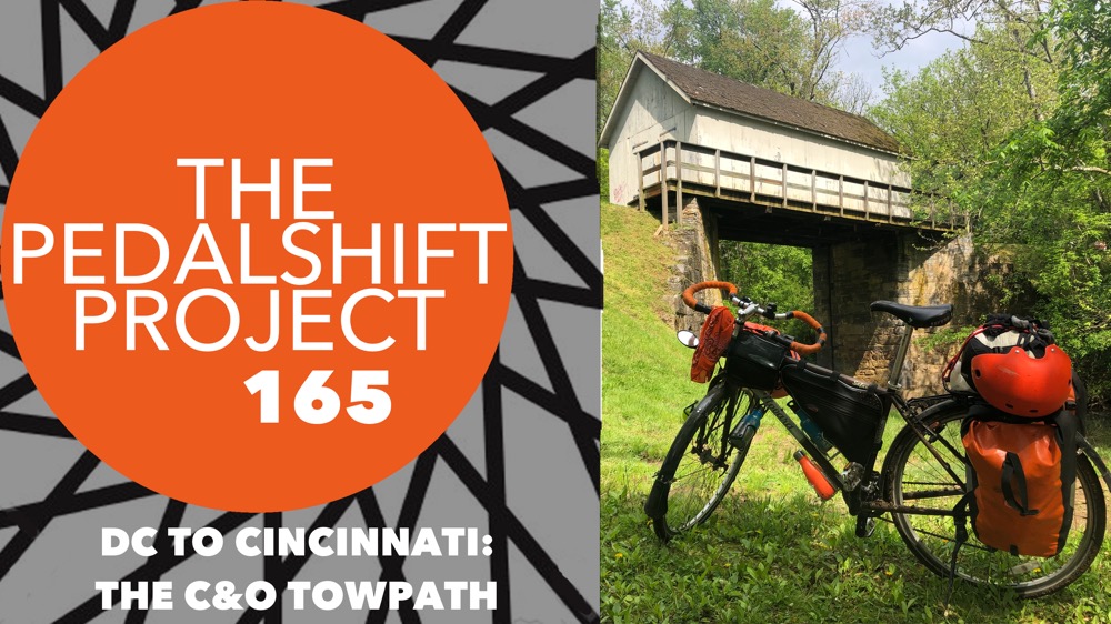 The Pedalshift Project 165: DC to Cincinnati - The C&O Towpath