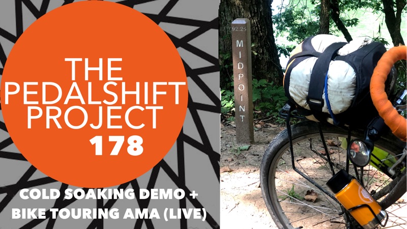The Pedalshift Project 178: Cold Soaking and Bike Touring AMA (Live)