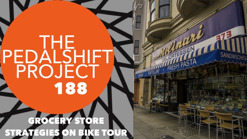 The Pedalshift Project 188: Grocery Store Strategies on Bike Tour