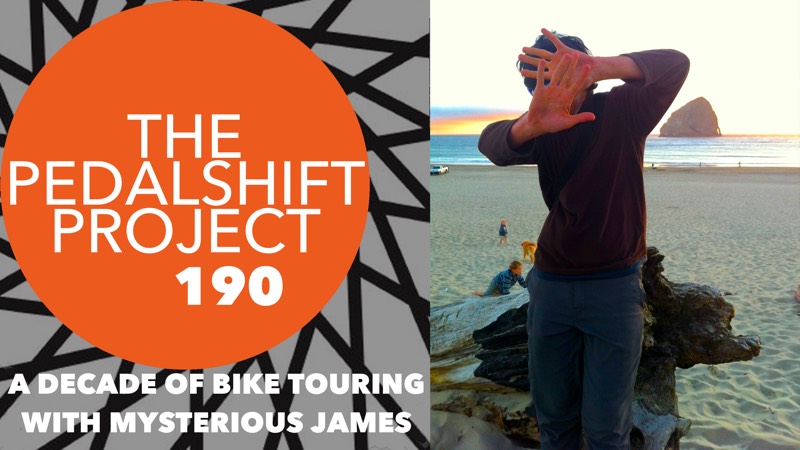 The Pedalshift Project 190: A Decade of Bike Touring with Mysterious James