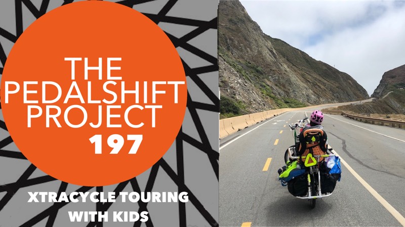 The Pedalshift Project 197: Xtracycle Touring with Kids