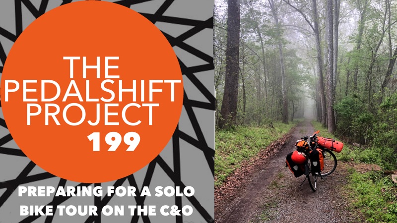 The Pedalshift Project #199: Preparing for a Solo Bike Tour of the C&O