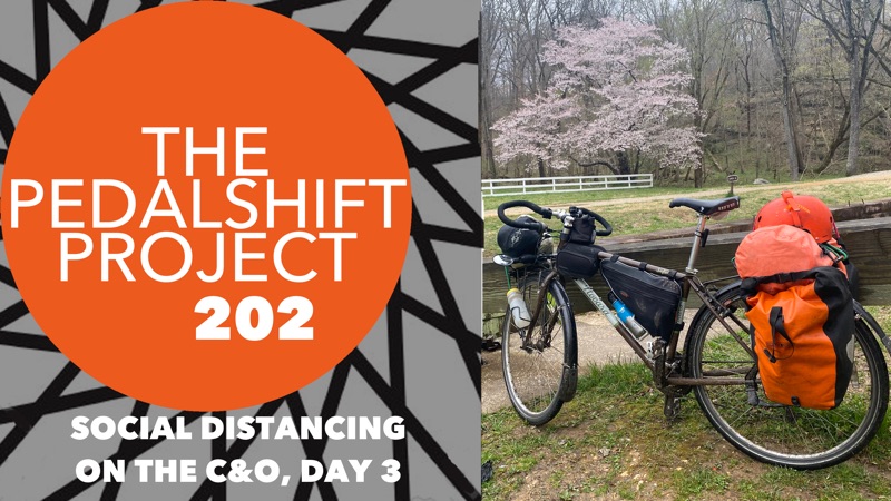 The Pedalshift Project 202: Social Distancing on the C&O, Day 3