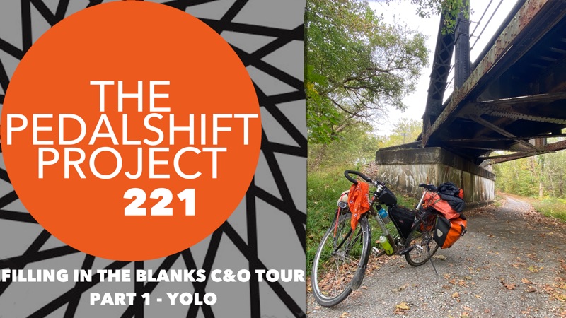 The Pedalshift Project 221: Filling in the Blanks C&O Tour - Part 1