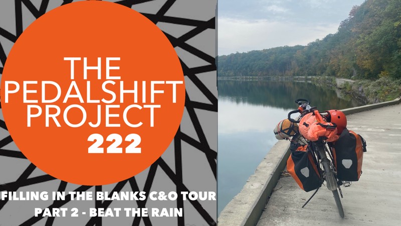 The Pedalshift Project 222: Filling in the Blanks C&O Tour - Part 2