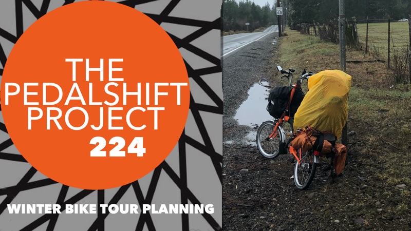 The Pedalshift Project 224: Winter Bike Tour Planning