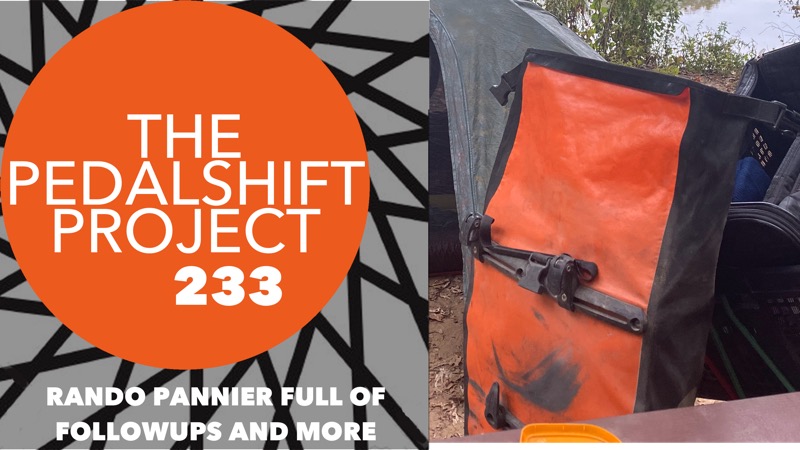 The Pedalshift Project 233: Rando Pannier Full of Followups and More
