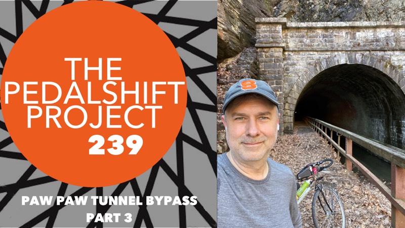 The Pedalshift Project 239: Paw Paw Tunnel Bypass - Part 3