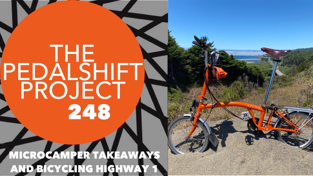 The Pedalshift Project 248: Microcamper Takeaways and Bicycling Highway 1