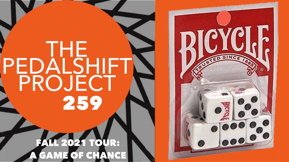 The Pedalshift Project 259: Fall 2021 Tour - A Game of Chance