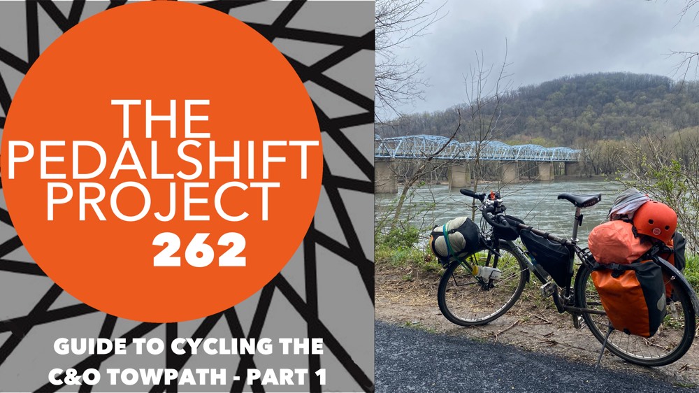 The Pedalshift Project 262: Guide to Cycling the C&O Towpath - Part 1