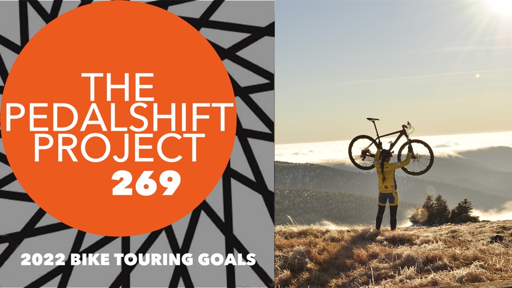 The Pedalshift Project 269: 2022 Bike Touring Goals