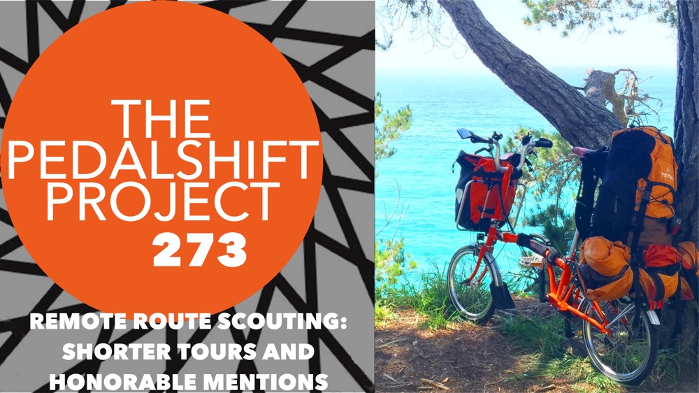 Pedalshift 273 - remote route scouting - shorter tours and honorable mentions