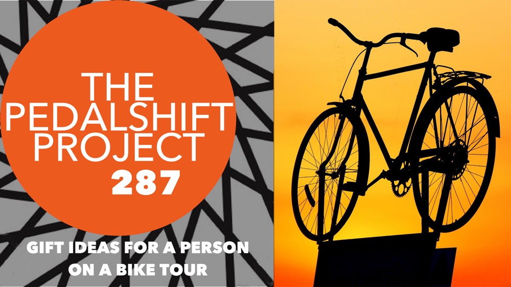 The Pedalshift Project 287: Gifts Ideas for a Person on a Bike Tour