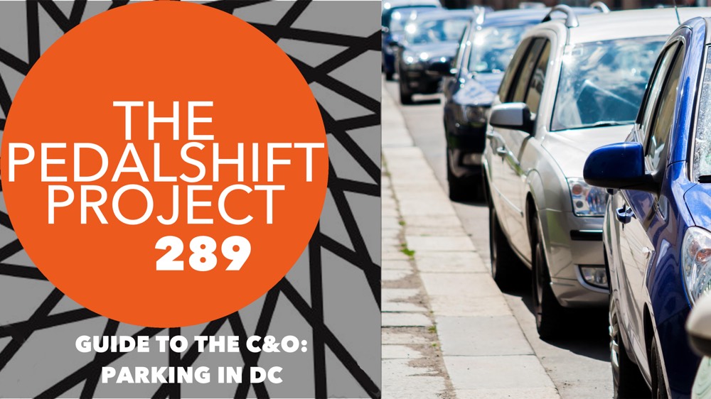 The Pedalshift Project 289: Guide to the C&O - Parking in DC