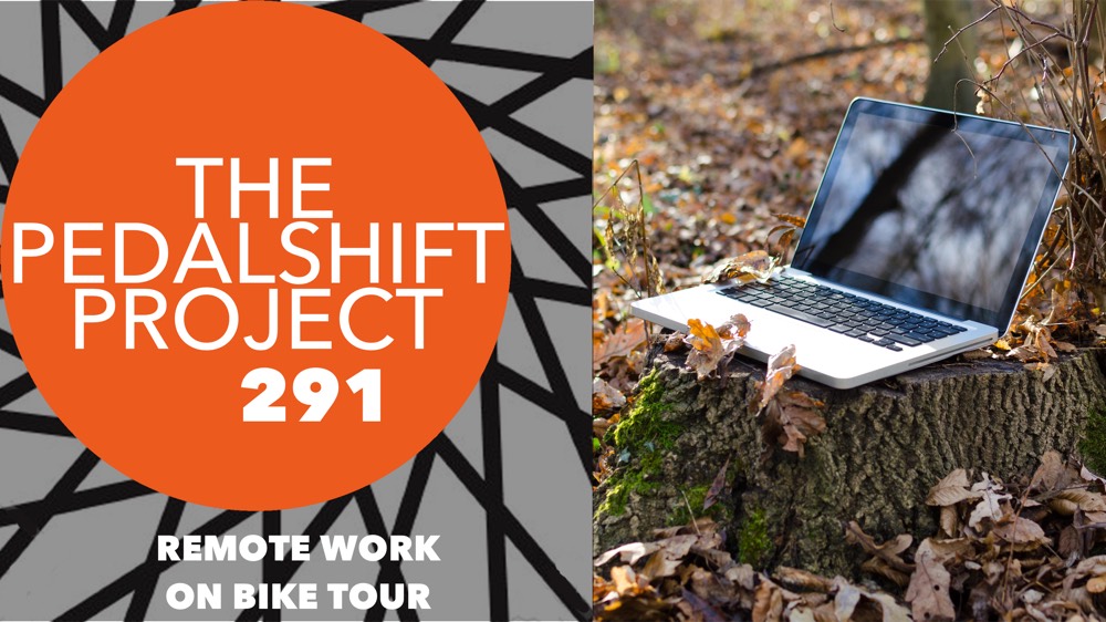 Pedalshift Project 291: Remote Work on Bike Tour