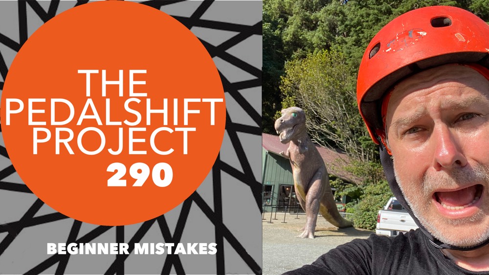 The Pedalshift Project 290: Beginner Mistakes