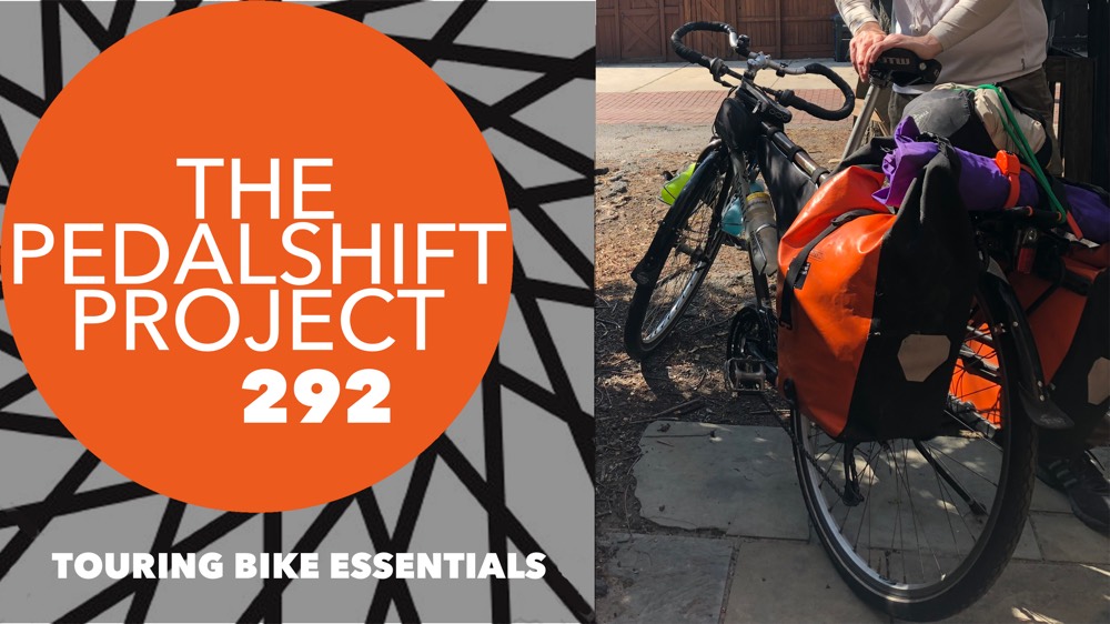 The Pedalshift Project 292: Touring Bike Essentials