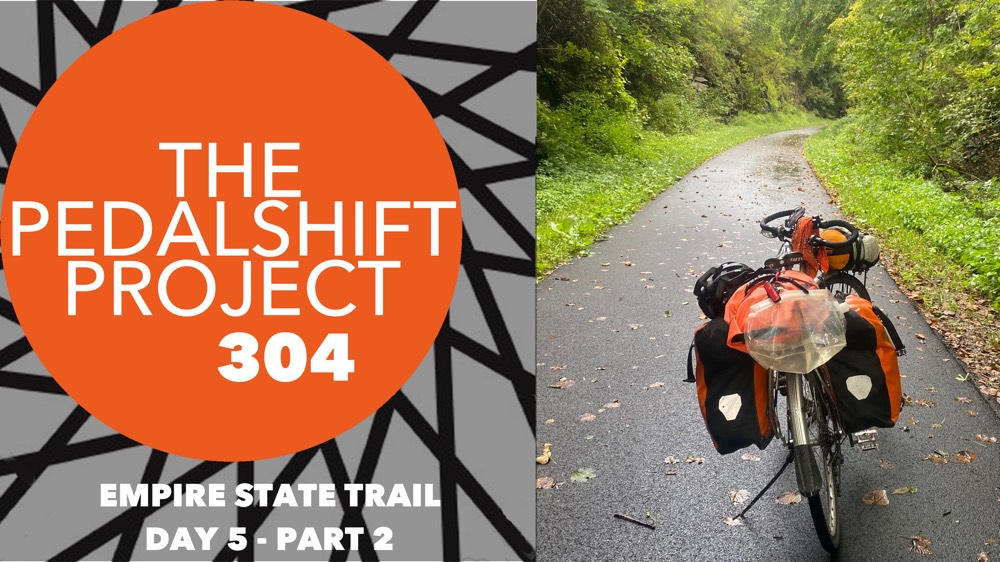 The Pedalshift Project 304: Empire State Trail - Day 5 - Part 2