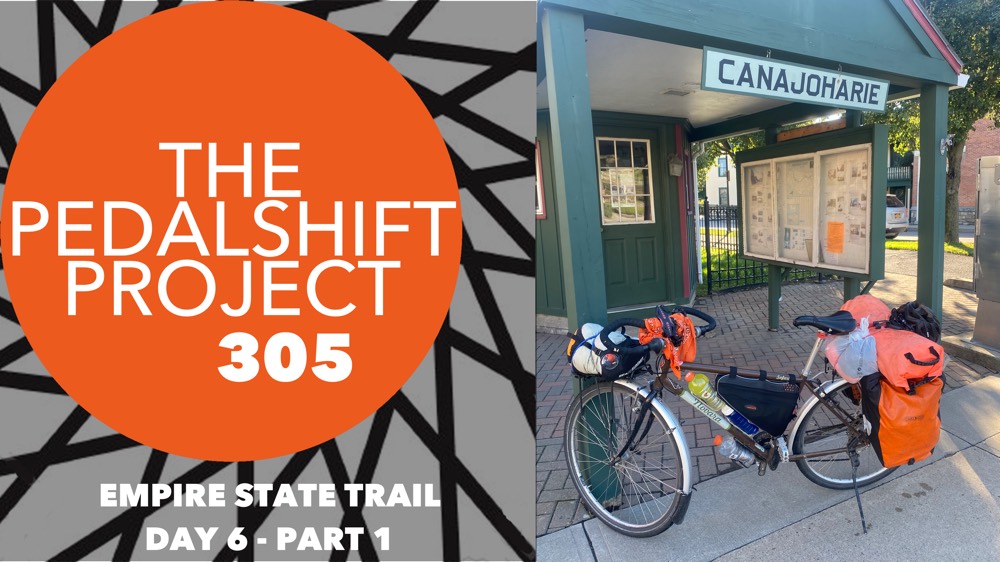 The Pedalshift Project 305: Empire State Trail - Day 6 - Part 1