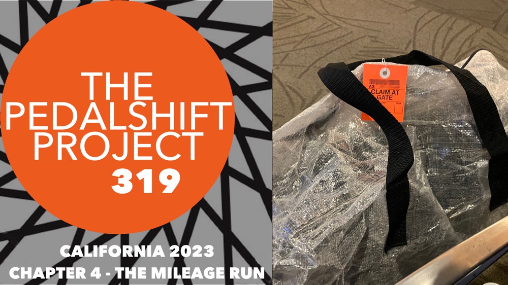 The Pedalshift Project 319: California 2023 Chapter 4 - The Mileage Run
