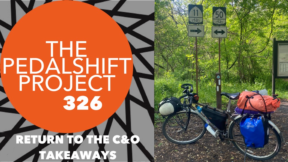 The Pedalshift Project 326: Return to the C&O - Takeaways