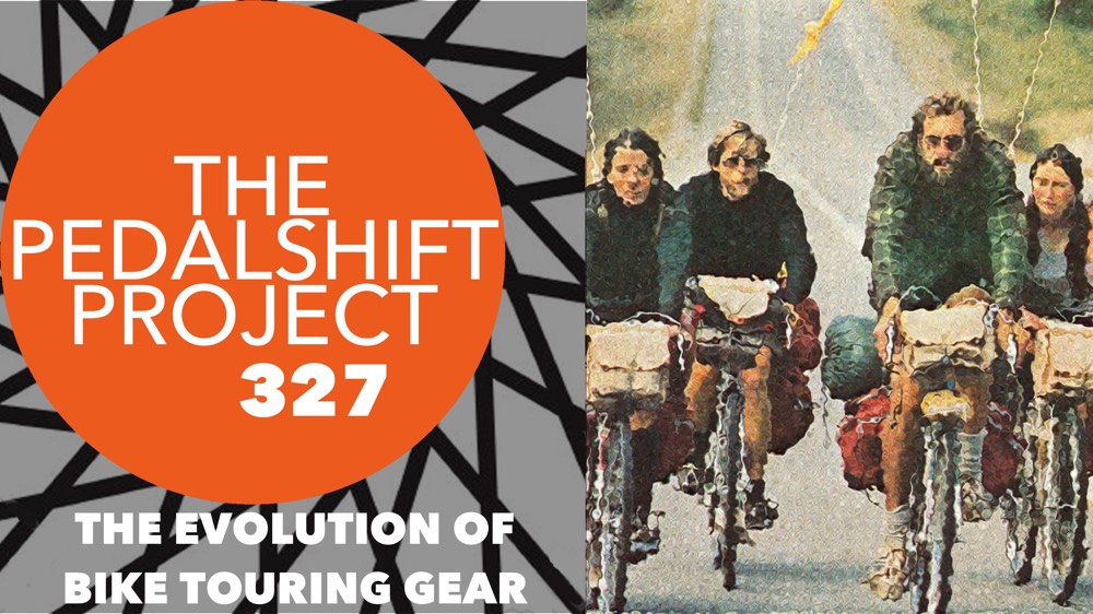 The Pedalshift Project 327: The Evolution of Bike Touring Gear