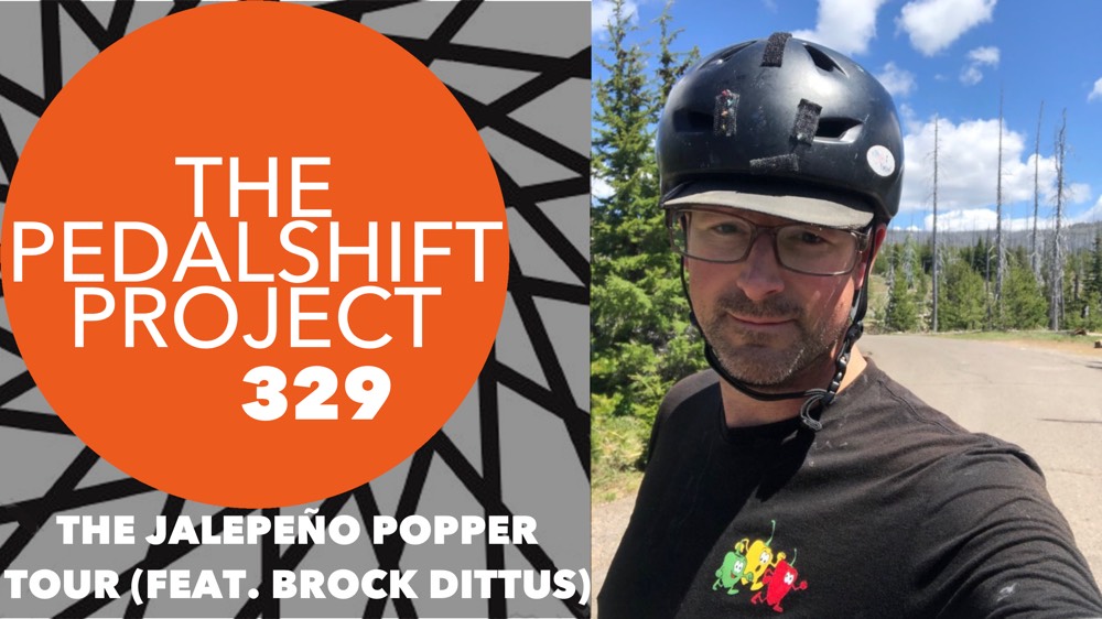 The Pedalshift Project 329: The Jalepeño Popper Tour (Feat. Brock Dittus)