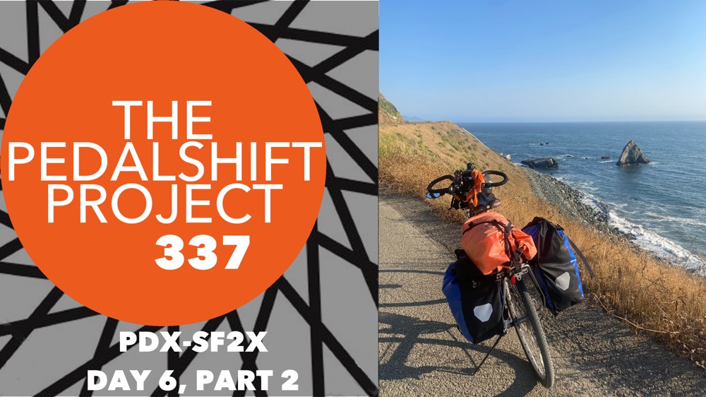 The Pedalshift Project 337: PDX-SF2x - Day 6, Part 2