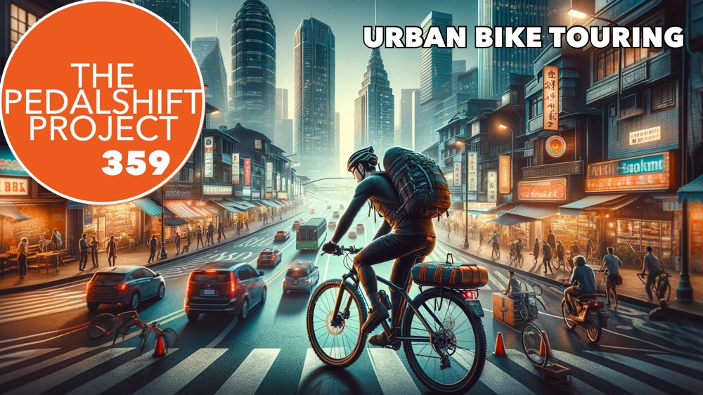 The Pedalshift Project 359: Urban Bike Touring