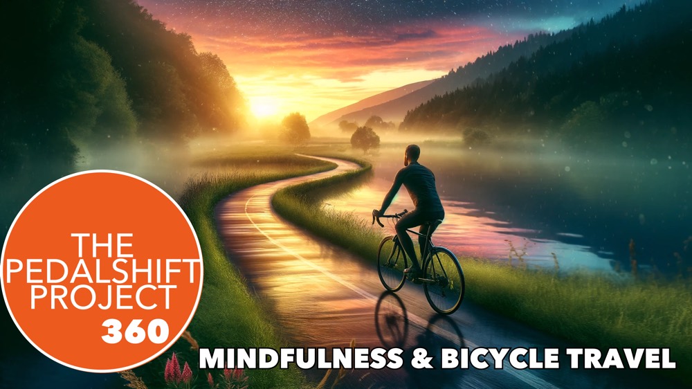 The Pedalshift Project 360: Mindfulness and Bicycle Travel
