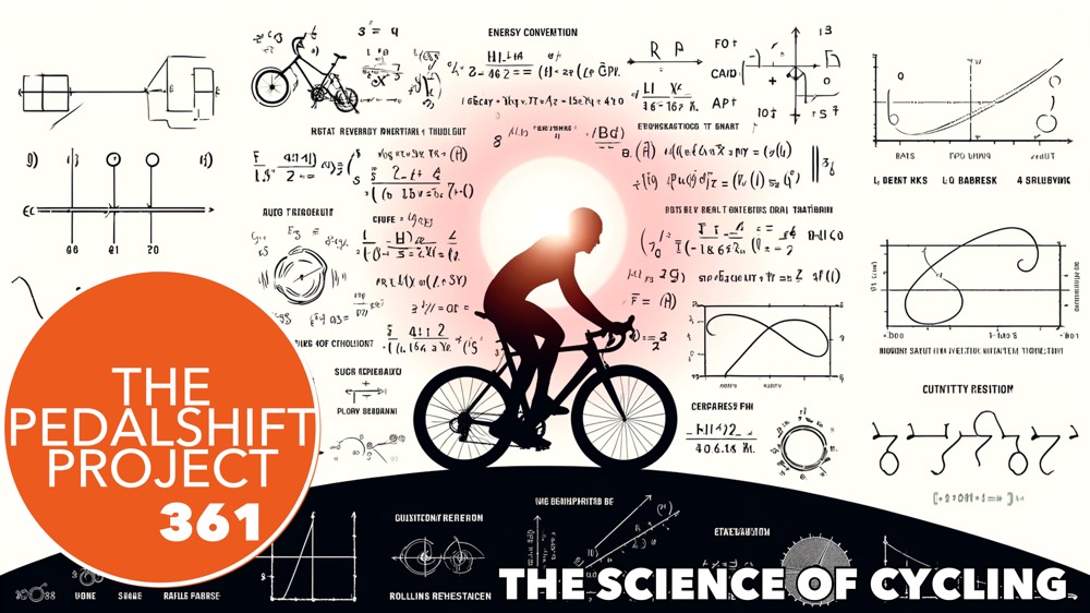 The Pedalshift Project 361: The Science of Cycling