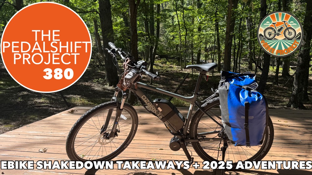 The Pedalshift Project 380: eBike Shakedown Takeaways + 2025 Adventures