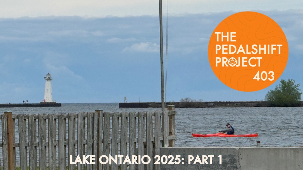 The Pedalshift Project 403: Lake Ontario 2025 - Part 1