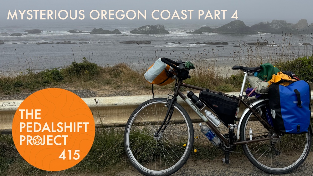 The Pedalshift Project 415: Mysterious Oregon Coast 2025 Part 4