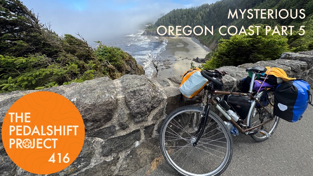 The Pedalshift Project 416: Mysterious Oregon Coast 2025 Part 5